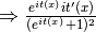 \Rightarrow \frac{e^{it(x)} it'(x)}{(e^{it(x)} + 1)^2}